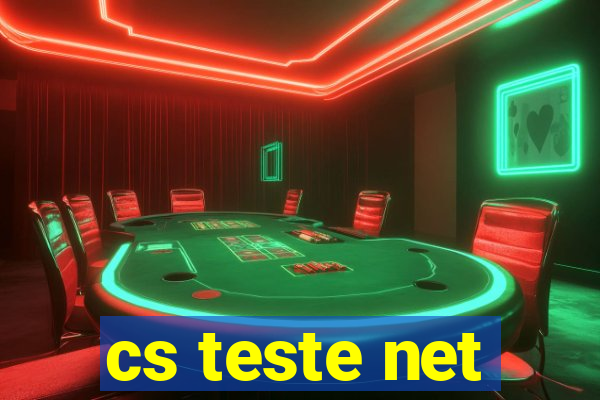 cs teste net